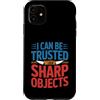 Hub e fiducia esilaranti Custodia per iPhone 11 I Can Be Trusted With Sharp Objects Fiducia sarcastica -
