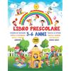 Libro Prescolare 3-6 Anni: Il Maxi Quaderno Di 160 Pagine Con Giochi E Attività