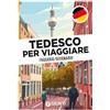 Giunti Psychometrics Tedesco per viaggiare. Frasario, dizionario