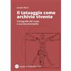 Editrice Bibliografica Il tatuaggio come archivio vivente. Cartografie del corpo e sua documentalità