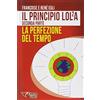 ESSERE FELICI Il principio LOL/2A. La perfezione del tempo (Vol. 2)