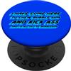 Watch TV Movies & Books on Radio Compute Sono venuto qui per masticare gomma da masticare e calciare il culo e sono tutto PopSockets PopGrip Adesivo