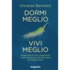 De Agostini Dormi meglio, vivi meglio. Respirazione, kiwi, melatonina e altri segreti per dormire bene e svegliarsi felici