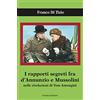 Ianieri I rapporti segreti tra D'Annunzio e Mussolini nelle rivelazioni di Tom Antongini