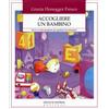 LIBRO ACCOGLIERE UN BAMBINO. DA 0 A 3 ANNI PROPOSTE PER - GRAZIA HONEGGER FRESCO