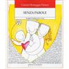 LIBRO SENZA PAROLE. ACCOGLIERE IL BAMBINO DA ZERO A TRE MESI - G.HONEGGER FRESCO