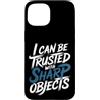 Hub e fiducia esilaranti Custodia per iPhone 15 I Can Be Trusted With Sharp Objects Sarcastic Trust -
