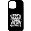 Programmer Humor Geek Apparel Custodia per iPhone 13 Pro Max Eat Sleep Code Pet Cats Repeat Funny Programmer Cat Lover