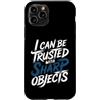 Hub e fiducia esilaranti Custodia per iPhone 11 Pro I Can Be Trusted With Sharp Objects Sarcastic Trust -