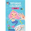 MONDADORI Sirene. Tatuaggi colorati. Ediz. a colori. Con tatuaggi temporanei