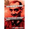 ITALIA Storica Cacciatori di uomini. L'SS-Sonderkommando «Dirlewanger». La più spietata unità antipartigiana di Hitler