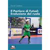 Sportitalia Edizioni Il portiere di futsal. Evoluzione del ruolo