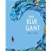 PAVILION CHILDREN'S BOOKS The Blue Giant: 1: A Batsford Prize-Winning Picture Book About Ocean Pollution and the Environment