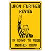 Toothsome Studios Upon Further Review I'm Going to Need Another Drink 30,5 x 20,3 cm, divertente targa in latta, decorazione per bar, garage, casa, sport, bar