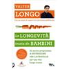 LIBRO LA LONGEVITÀ INIZIA DA BAMBINI - VALTER LONGO