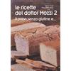 LIBRO LE RICETTE DEL DOTTOR MOZZI 2 - IL PANE SENZA GLUTINE E... - ESTHER MOZZI