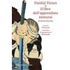 RIZZOLI NARRATIVA Il libro dell'apprendista samurai. Budoshoshinshu