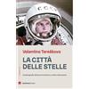 Red Star Press La città delle stelle. Autobiografia della prima donna a volare nello spazio