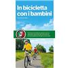 Touring Club Italiano In bicicletta con i bambini