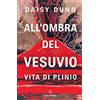 Solferino All'ombra del Vesuvio. Vita di Plinio