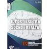 CALZETTI MARIUCCI Il portiere tra sogno e realtà. 172 esercizi per il progresso tecnico-tattico del giovane portiere. Ediz. illustrata