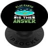 Flat Earth Is The Answer World Globe Glo La Terra piatta è la risposta PopSockets PopGrip Adesivo