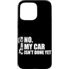 Mechanic Car Enthusiast Designs & Car Ou Custodia per iPhone 15 Pro Max No, la mia macchina non è ancora pronta Car Lover Mechanic Garage Car Guy