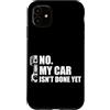 Mechanic Car Enthusiast Designs & Car Ou Custodia per iPhone 11 No, la mia macchina non è ancora pronta Car Lover Mechanic Garage Car Guy