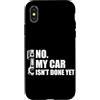 Mechanic Car Enthusiast Designs & Car Ou Custodia per iPhone X/XS No, la mia macchina non è ancora pronta Car Lover Mechanic Garage Car Guy