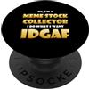Meme Stock Collector Costumes And Gifts Meme Stock Collector IDGAF Stonks Dank Meme Stock STONKS PopSockets PopGrip Adesivo