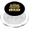 Watch Collector Costumes And Gifts Watch Collector IDGAF Vintage Modern Rare Watch Collecting PopSockets PopGrip per MagSafe