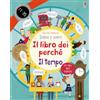 Usborne Il tempo. Il libro dei perché. Ediz. illustrata