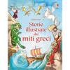 Usborne Storie illustrate dai miti greci. Ediz. illustrata