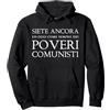 divertente Poveri Comunisti mai stato co Sei Ancora e Oggi, Come Sempre, Un povero Comunista Felpa con Cappuccio, Unisex per Adulti, Nero, XL