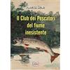 EEE - Edizioni Tripla E di Rossotti P. Il Club dei Pescatori del fiume inesistente: Se hai commesso un crimine, la tua mente è il tuo peggior nemico