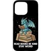 Book Dragon Fantasy Gifts Reading Enthus Custodia per iPhone 15 Pro Max Leggi libri Sii gentile Rimani strano drago lettura libro Nerd