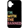 Read Banned Books Readers Literature Jun Custodia per iPhone 16 Plus I'm With The Banned Books Reader Bookworm Bibliotecario Retro