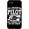 Helicopter Pilot Normal Cooler Heli Fly Custodia per iPhone SE (2020) / 7/8 Sono un pilota di elicotteri come un normale pilota ma molto più fresco