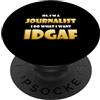 Best Funny Co-Worker Gifts Hi I'm a Journalist I do What I want IDGAF Funny Journalim PopSockets PopGrip Adesivo