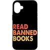 Read Banned Books Readers Literature Jun Custodia per iPhone 16 Plus Leggi libri vietati Libro retrò Lettura nerd Romanzi bibliotecari
