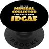 Mineral Collector Costumes And Gifts Mineral Collector IDGAF Rare Earth Crystal Rock Collection PopSockets PopGrip Adesivo