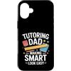 Homeschool Tutor Father Math Coach Dad Custodia per iPhone 16 Plus Insegnamento Papà Fare Smart Look Facile Insegnante