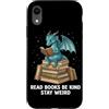 Book Dragon Fantasy Gifts Reading Enthus Custodia per iPhone XR Leggi libri Sii gentile Rimani strano drago lettura libro Nerd