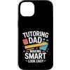 Homeschool Tutor Father Math Coach Dad Custodia per iPhone 14 Plus Insegnamento Papà Fare Smart Look Facile Insegnante
