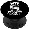 Vintage Ferret Owner Lover Retro Animal Divertente WTF Wheres Il Furetto Detto Umoristico PopSockets PopGrip Adesivo