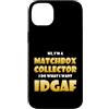 Match Box Collector Costumes And Gifts Custodia per iPhone 14 Plus Match Box Collector IDGAF Meme For Match Collections