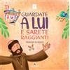 I.T.L. Guardate a lui e sarete raggianti. Preghiera dei ragazzi. Oratorio estivo 2026