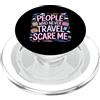 Esploratore della mente alla deriva People Who Never Travel Scare Me Traveler Explorer - PopSockets PopGrip per MagSafe
