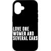 Car Guy Humor Graphic Car Lover Car Mech Custodia per iPhone 16 Amore Una Donna E Diverse Macchine Divertente Auto Ragazzo Auto Amante