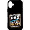 Homeschool Tutor Father Math Coach Dad Custodia per iPhone 16 Plus Insegnamento Papà Fare Smart Look Facile Insegnante